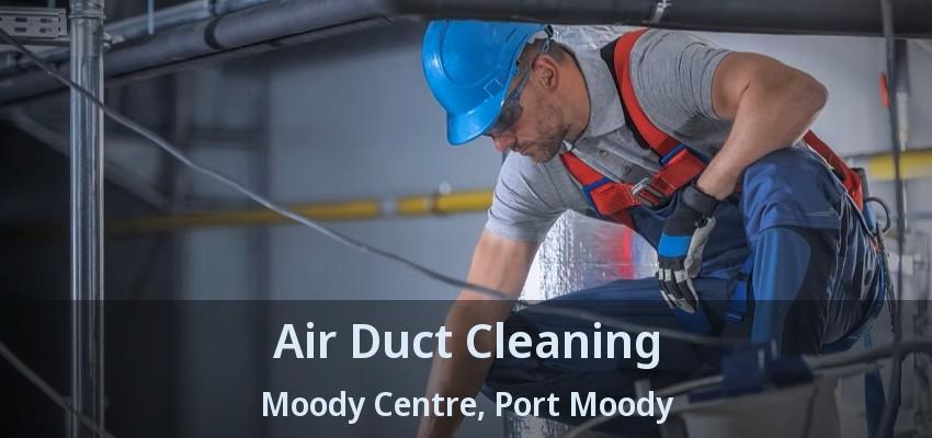 Air Duct Cleaning Moody Centre, Port Moody - BC