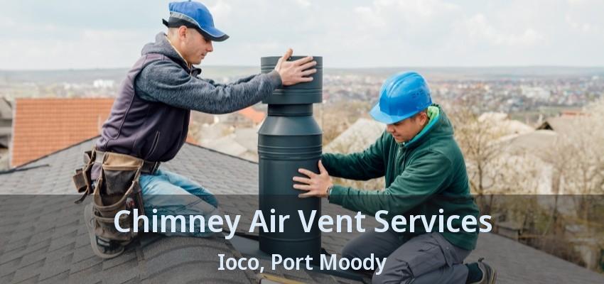Chimney Air Vent Services Ioco, Port Moody - BC