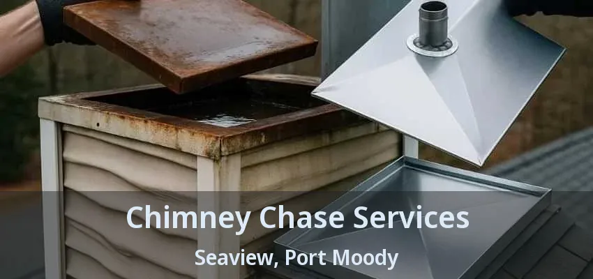 Chimney Chase Services Seaview, Port Moody - BC