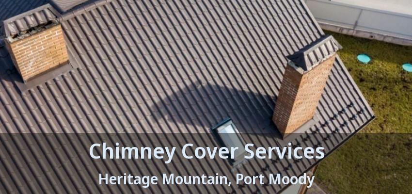 Chimney Cover Services Heritage Mountain, Port Moody - BC