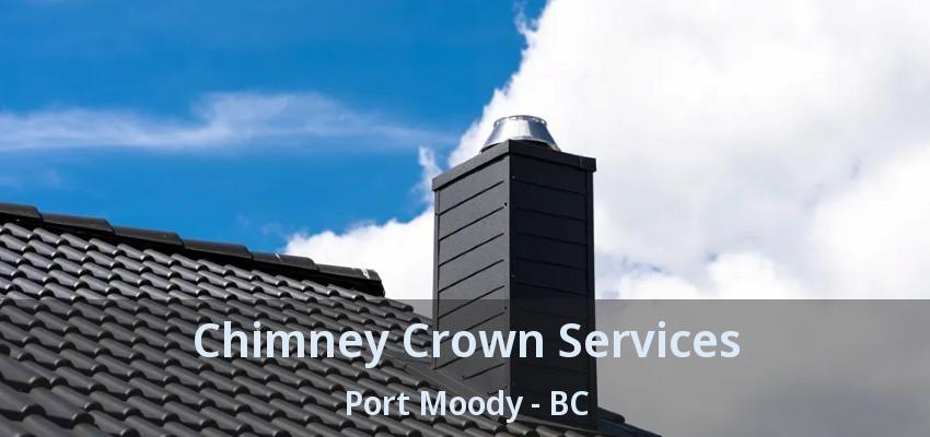 Chimney Crown Services Port Moody - BC