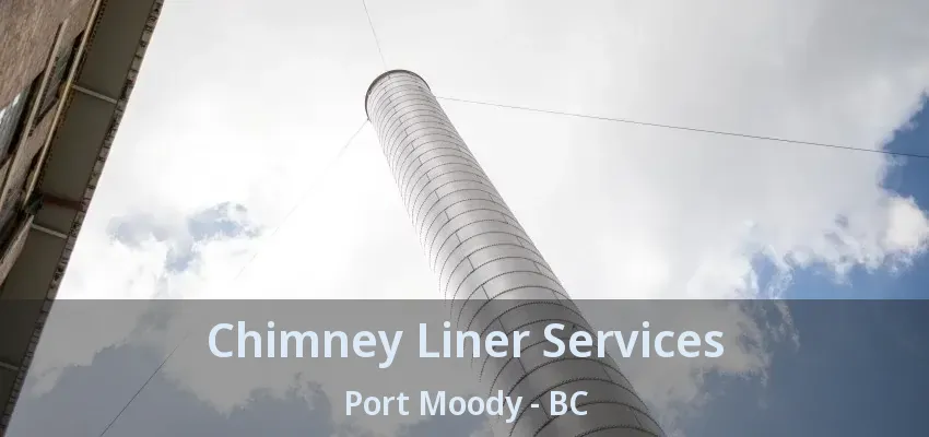 Chimney Liner Services Port Moody - BC
