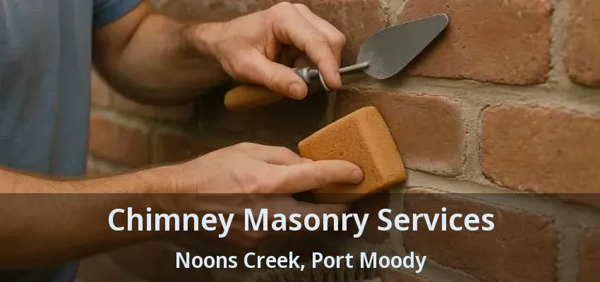 Chimney Masonry Services Noons Creek, Port Moody - BC