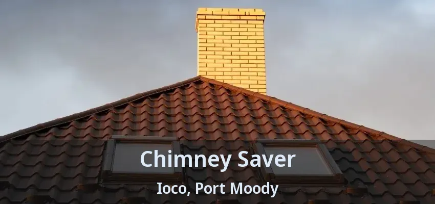 Chimney Saver Ioco, Port Moody - BC