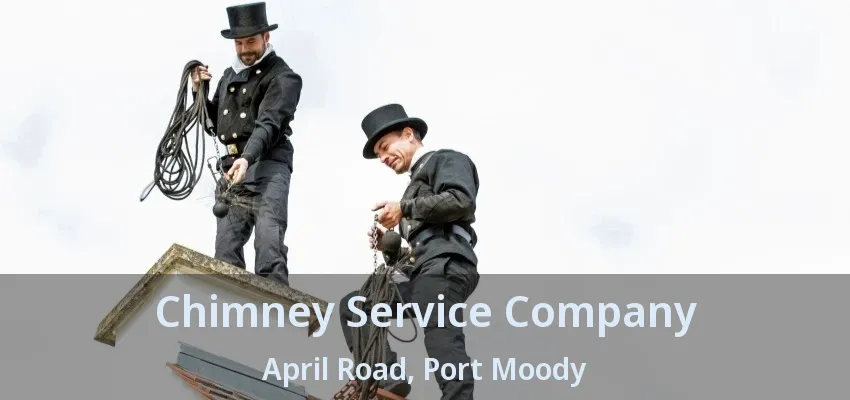 Chimney Service Company April Road, Port Moody - BC