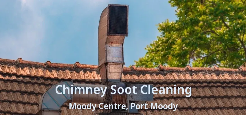 Chimney Soot Cleaning Moody Centre, Port Moody - BC