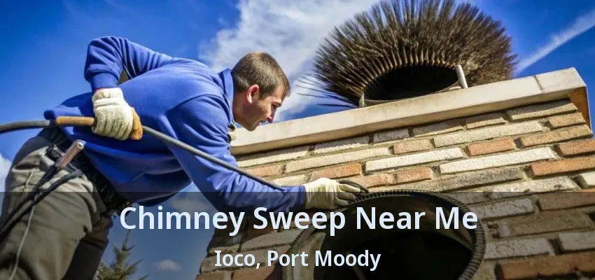 Chimney Sweep Near Me Ioco, Port Moody - BC