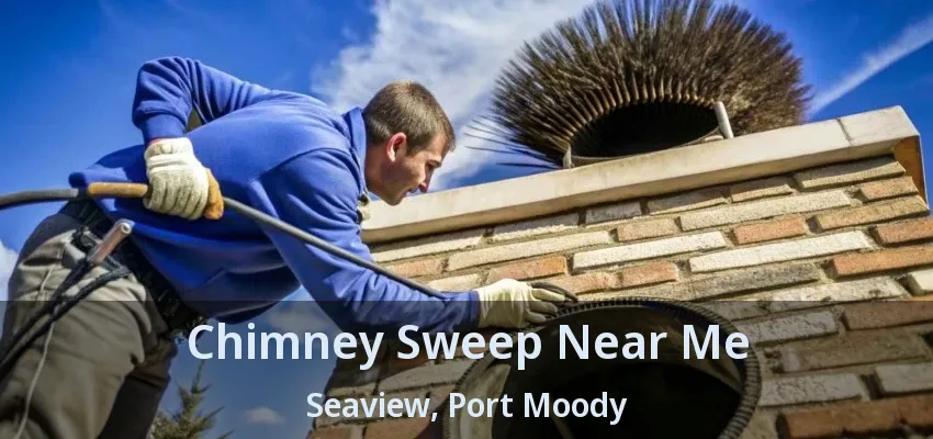 Chimney Sweep Near Me Seaview, Port Moody - BC