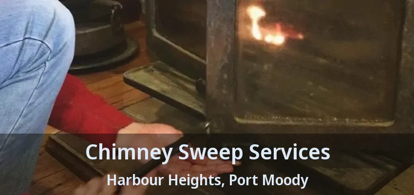 Chimney Sweep Services Harbour Heights, Port Moody - BC