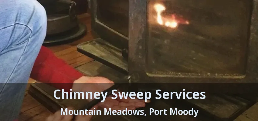 Chimney Sweep Services Mountain Meadows, Port Moody - BC