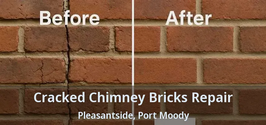 Cracked Chimney Bricks Repair Pleasantside, Port Moody - BC