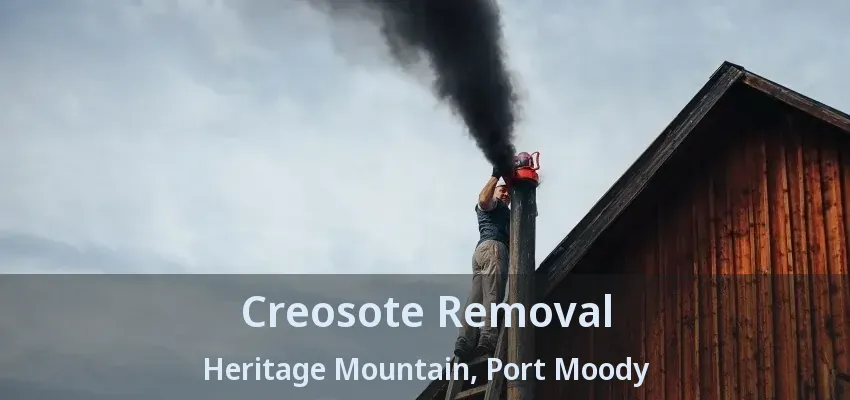 Creosote Removal Heritage Mountain, Port Moody - BC