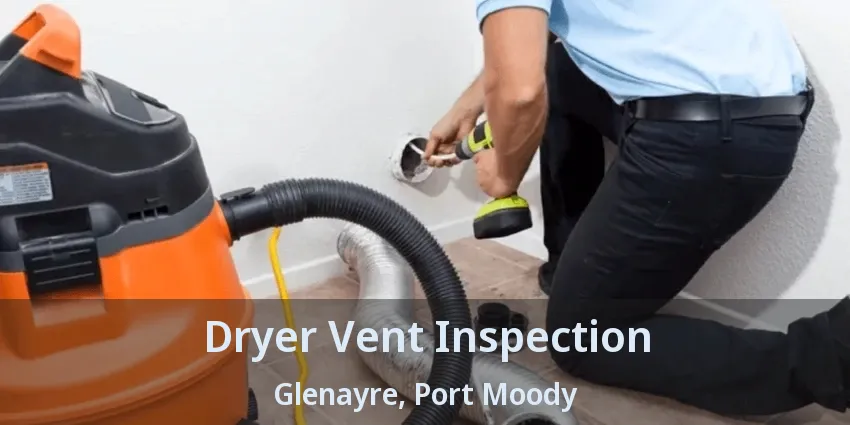 Dryer Vent Inspection Glenayre, Port Moody - BC