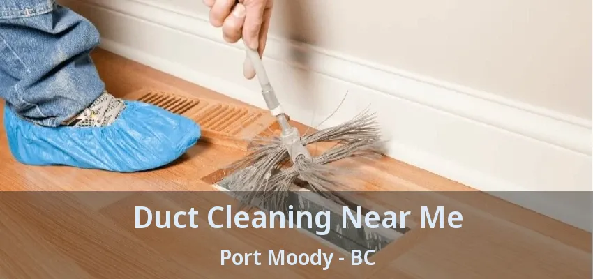 Duct Cleaning Near Me Port Moody - BC