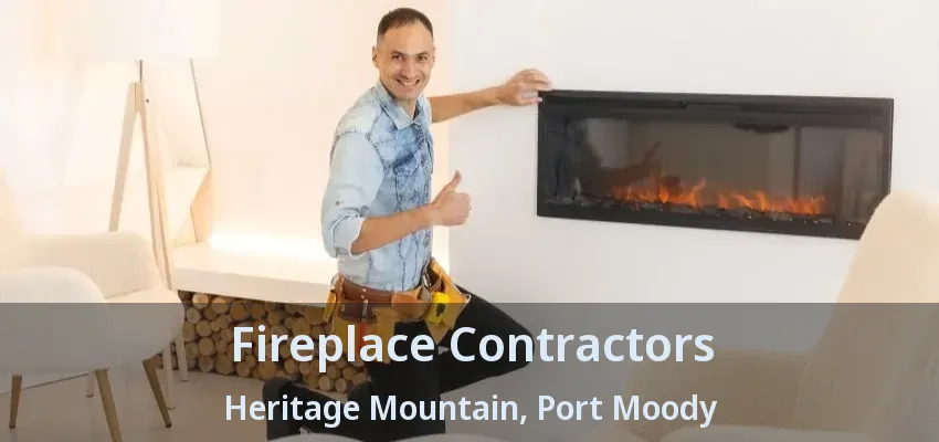 Fireplace Contractors Heritage Mountain, Port Moody - BC