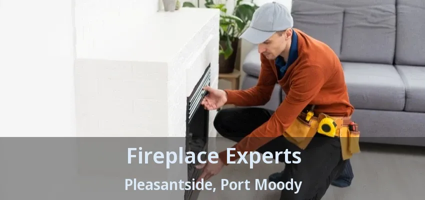 Fireplace Experts Pleasantside, Port Moody - BC