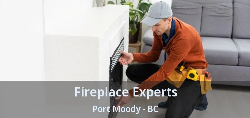 Fireplace Experts Port Moody - BC