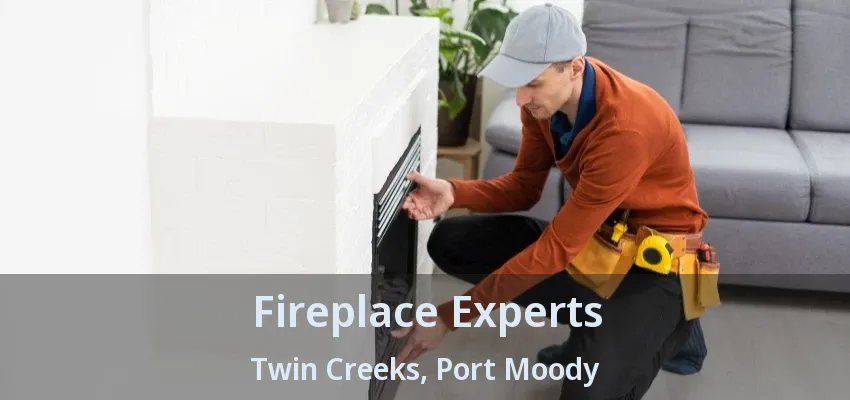 Fireplace Experts Twin Creeks, Port Moody - BC