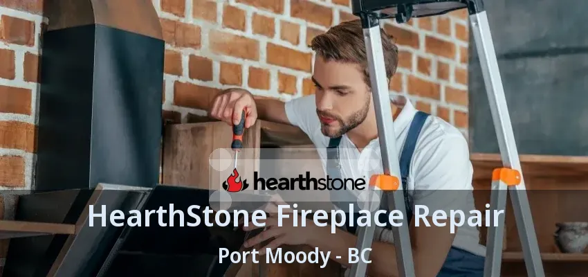 HearthStone Fireplace Repair Port Moody - BC