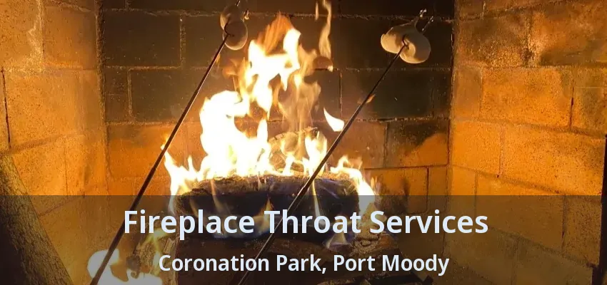Fireplace Throat Services Coronation Park, Port Moody - BC