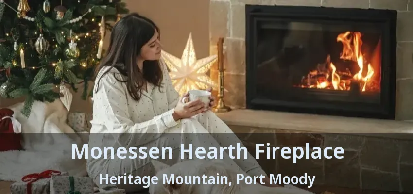 Monessen Hearth Fireplace Heritage Mountain, Port Moody - BC